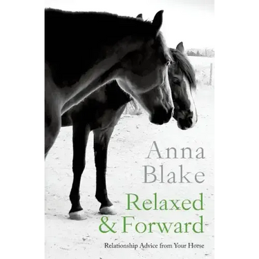 Relaxed & Forward: Relationship Advice From Your Horse