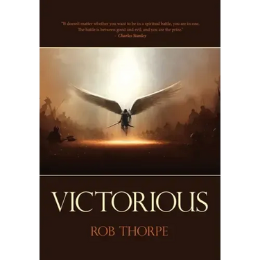 Victorious: Winning the spiritual battles against your marriage, family and life.