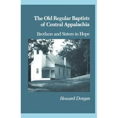 The Old Regular Baptists of Central Appalachia: Brothers and Sisters in Hope
