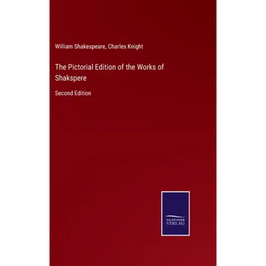 The Pictorial Edition of the Works of Shakspere: Second Edition