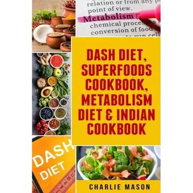 Dash Diet, Superfoods Cookbook, Metabolism Diet & Indian Cookbook