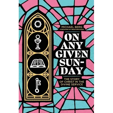 On Any Given Sunday: The Story of Christ in the Divine Service