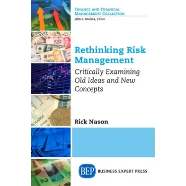 Rethinking Risk Management: Critically Examining Old Ideas and New Concepts
