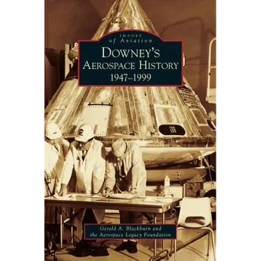 Downey's Aerospace History: 1947-1999