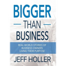 Bigger Than Business: Real-World Stories of Business Owners Living Their Purpose