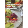 Anti Inflammatory Diet For Beginners: The Complete Beginners Guide to Heal the Immune System, Feel Better, and Restore Optimal Health to the Cookbook