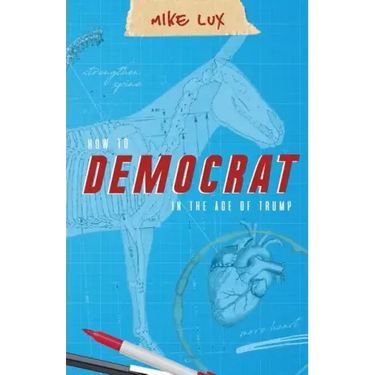 How to Democrat in the Age of Trump