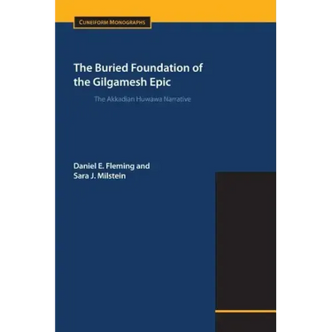 The Buried Foundation of the Gilgamesh Epic: The Akkadian Huwawa Narrative