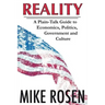 Reality: A Plain-Talk Guide to Economics, Politics, Government and Culture