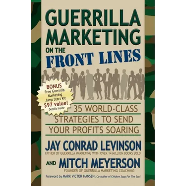 Guerrilla Marketing on the Front Lines: 35 World-Class Strategies to Send Your Profits Soaring