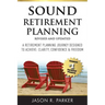 Sound Retirement Planning: A Retirement Planning Journey Designed to Achieve Clarity, Confidence & Freedom.