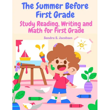 The Summer Before First Grade: Study Reading, Writing and math for First Grade