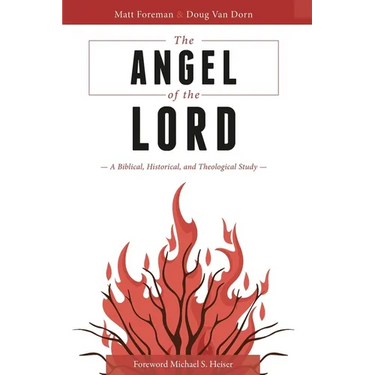 The Angel of the LORD: A Biblical, Historical, and Theological Study