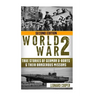 World War 2: True Stories of German UBoats & Their Dangerous Missions