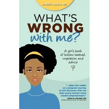 What's Wrong with Me?: A Girl's Book of Lessons Learned, Inspiration and Advice