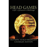 Head Games: Life's Greatest Challenge