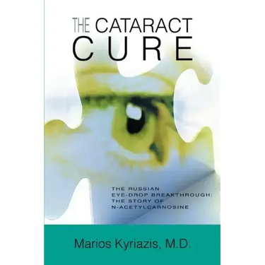 The Cataract Cure: The Russian eye-drop breakthrough: The story of N-acetylcarnosine