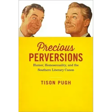 Precious Perversions: Humor, Homosexuality, and the Southern Literary Canon