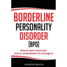 Borderline Personality Disorder: How to learn more and how to understand it to manage it