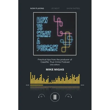 How to Start a Podcast: Practical tips from the producer of Casefile: True Crime Podcast