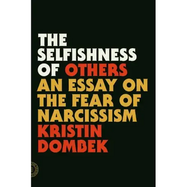 The Selfishness of Others: An Essay on the Fear of Narcissism