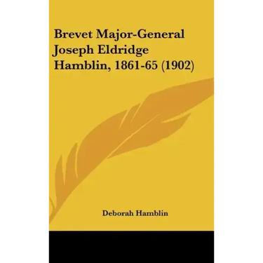 Brevet Major-General Joseph Eldridge Hamblin, 1861-65 (1902)
