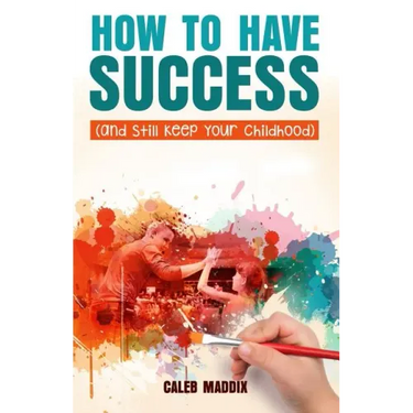 How to Have Success and Still Keep Your Chilhood