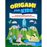 Origami For Kids: 40 Awesome Origami Crafts With Easy Step By Step Paper Folding Instructions!