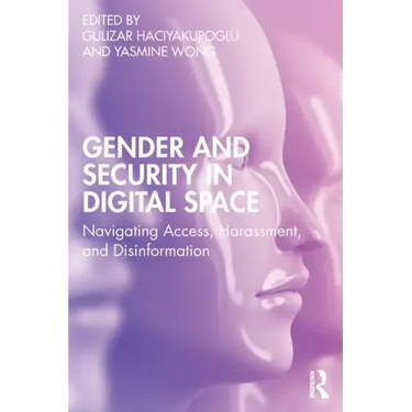 Gender and Security in Digital Space: Navigating Access, Harassment, and Disinformation
