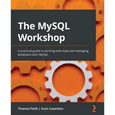 The MySQL Workshop: A practical guide to working with data and managing databases with MySQL