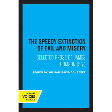 The Speedy Extinction of Evil and Misery: Selected Prose of James Thomson (B. V.)