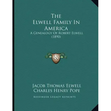 The Elwell Family In America: A Genealogy Of Robert Elwell (1890)