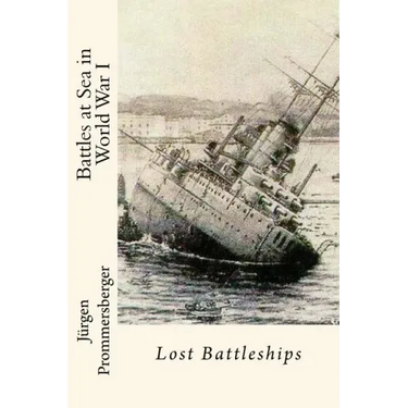 Battles at Sea in World War I: Lost Battleships