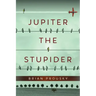 Jupiter the Stupider