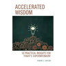 Accelerated Wisdom: 50 Practical Insights for Today's Superintendent