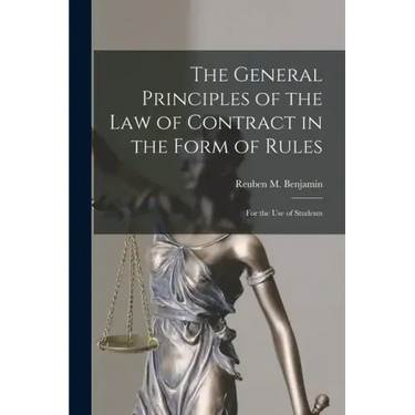 The General Principles of the Law of Contract in the Form of Rules: for the Use of Students