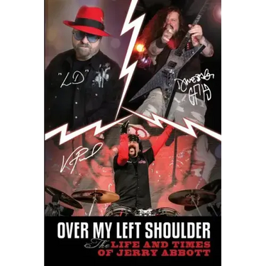 Over My Left Shoulder: The Life and Times Jerry Abbott - FATHER OF ViNNIE PAUL aka "The Brick Wall" and Darrell Lance aka "Dimebag Darrell"