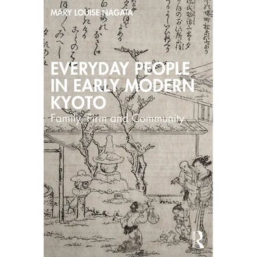 Everyday People in Early Modern Kyoto: Family, Firm and Community