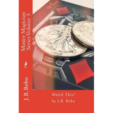 Master Magician Series Volume 5: Watch This!