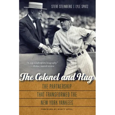 The Colonel and Hug: The Partnership That Transformed the New York Yankees