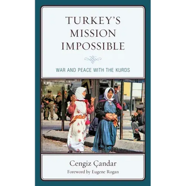 Turkey's Mission Impossible: War and Peace with the Kurds