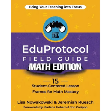 The EduProtocol Field Guide Math Edition: 15 Student-Centered Lesson Frames for Math Mastery