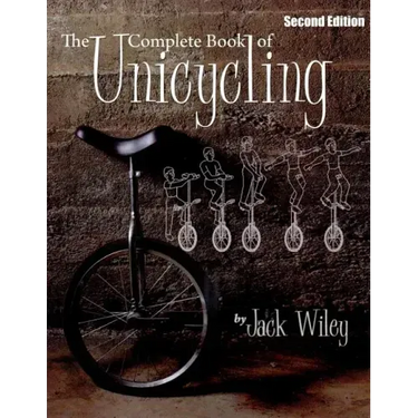 The Complete Book of Unicycling: Second Edition