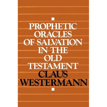 Prophetic Oracles of Salvation in the Old Testament