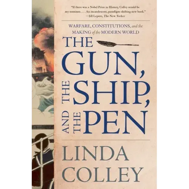 The Gun, the Ship, and the Pen: Warfare, Constitutions, and the Making of the Modern World