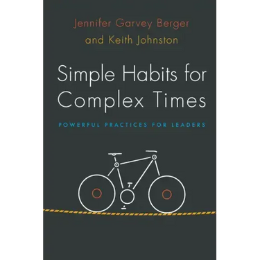 Simple Habits for Complex Times: Powerful Practices for Leaders