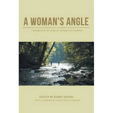 A Woman's Angle: Celebrating 20 Years of Women Fly Fishing