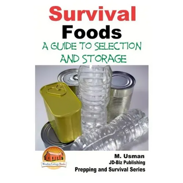 Survival Foods - A Guide To Selection And Storage