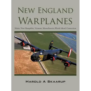 New England Warplanes: Maine, New Hampshire, Vermont, Massachusetts, Rhode Island, Connecticut