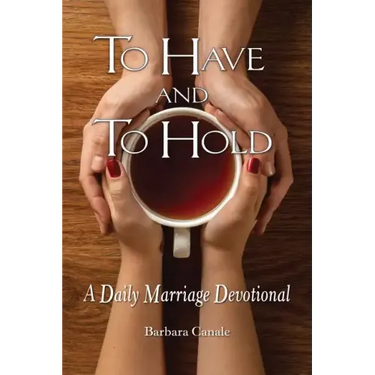 To Have and to Hold: A Daily Marriage Devotional